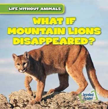 What If Mountain Lions Disappeared? by Theresa Emminizer, 9781538238165