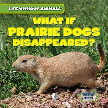 What If Prairie Dogs Disappeared? by Theresa Emminizer, 9781538238202