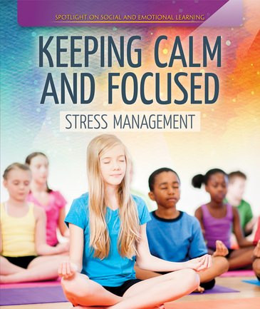 Keeping Calm and Focused: Stress Management by Theresa Emminizer, 9781725302259