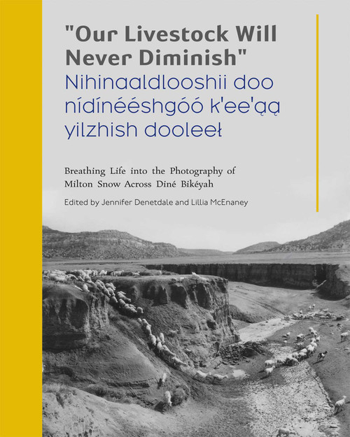 "Our Livestock Will Never Diminish" / "Nihinaaldlooshii doo nídínééshgóó k'ee'aa yilzhish dooleel" by Jennifer Nez Denetdale, Lillia McEnaney, 9780826370006