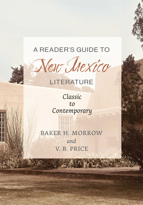 A Reader's Guide to New Mexico Literature (Classic to Contemporary) by Baker H. Morrow, V. B. Price, 9780826370327