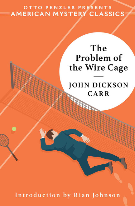 The Problem of the Wire Cage (A Gideon Fell Mystery) by John Dickson Carr, Rian Johnson, 9781613164860
