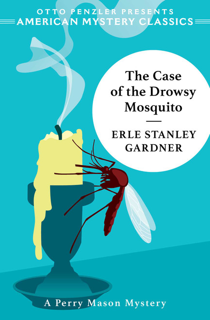 The Case of the Drowsy Mosquito by Erle Stanley Gardner, Otto  Penzler, 9781613168349
