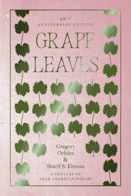 Grape Leaves (A Century of Arab American Poetry) by Gregory Orfalea, Sharif S. Elmusa, 9781623715342
