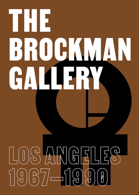 The Brockman Gallery (Los Angeles 1967-1990) by Lauren Hanson, 9781626401228