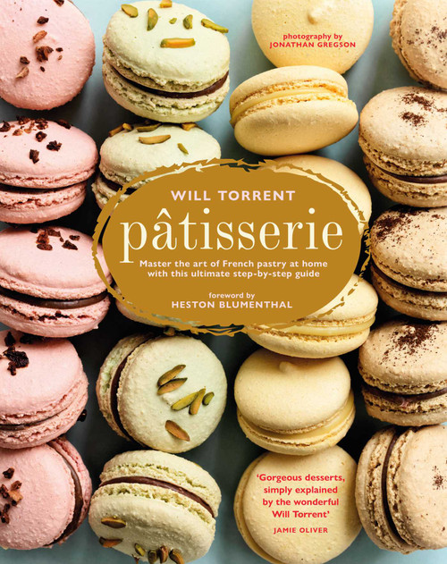 Pâtisserie (Master the art of French pastry at home with this ultimate step-by-step guide) by Will Torrent, 9781788797757