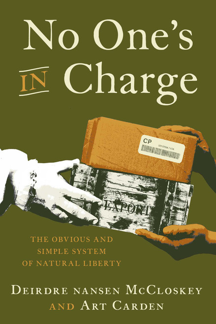 No One's In Charge (The Obvious and Simple System of Natural Liberty) by Deirdre Nansen McCloskey, Art Carden, 9781969284212