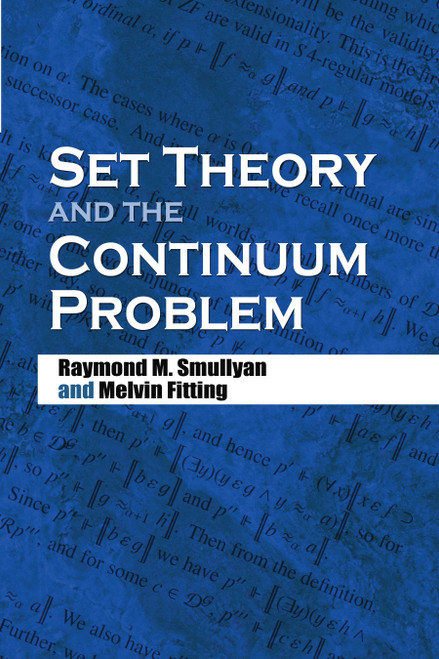 Set Theory and the Continuum Problem by Raymond M. Smullyan, Melvin Fitting, 9780486474847