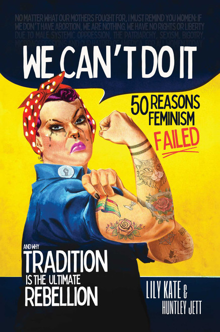 We Can't Do It (50 Reasons Feminism Failed and Why Tradition Is the Ultimate Rebellion) by Lily Kate, Huntley Jett, 9798895656921