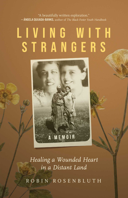 Living with Strangers (Healing a Wounded Heart in a Distant Land-A Memoir) by Robin  Rosenbluth, 9798896361886