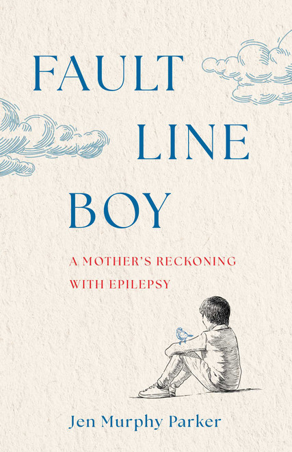 Fault Line Boy (A Mother's Reckoning with Epilepsy) by Jen Murphy Parker, 9798896363965