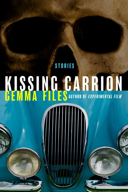 Kissing Carrion (Stories) by Gemma Files, 9798897320479