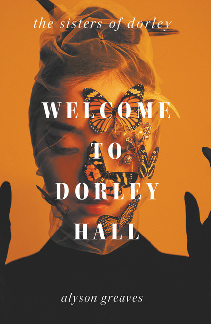 Welcome to Dorley Hall by Alyson Greaves, 9781806770939