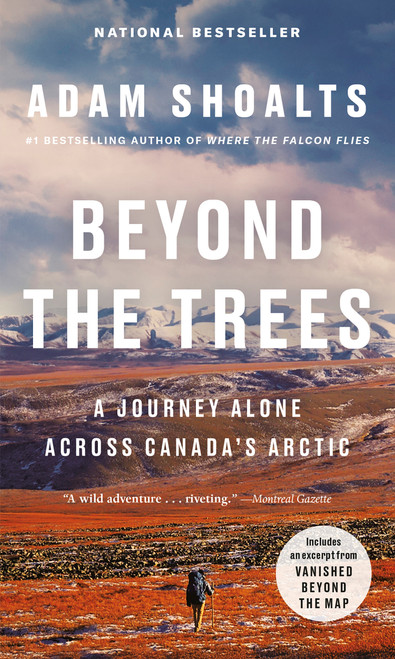 Beyond the Trees (A Journey Alone Across Canada's Arctic) by Adam Shoalts, 9781037804243