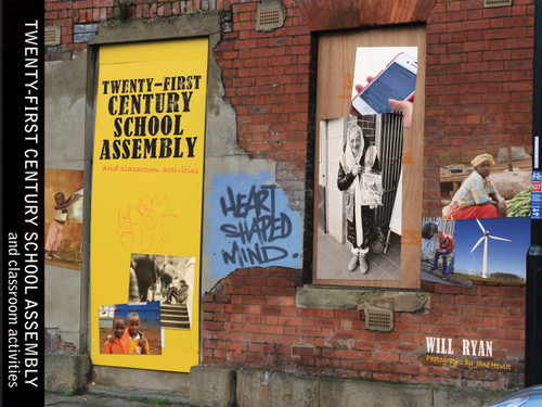 Twenty-First Century School Assembly and Classroom Activities by Will Ryan, Ian Gilbert, 9781781350072