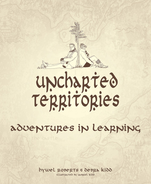 Uncharted Territories (Adventures In Learning) by Hywel Roberts, Debra Kidd, 9781781352953