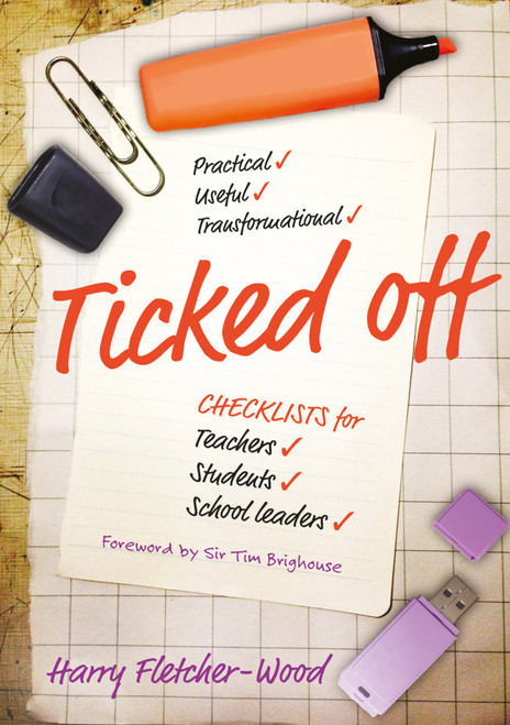 Ticked Off (Checklists for teachers, students, school leaders) by Harry Fletcher-Wood, 9781785830105