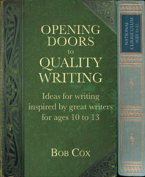 Opening Doors to Quality Writing (Ideas for writing inspired by great writers for ages 10 to 13) by Bob Cox, 9781785830143