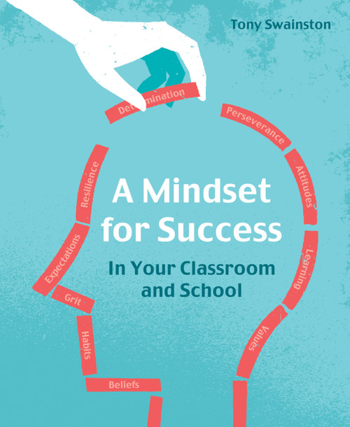 A Mindset for Success (In your classroom and school) by Tony Swainston, 9781785831973