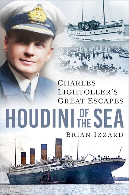 Houdini of the Sea (Charles Lightoller's Great Escapes) by Brian Izzard, 9781837051731