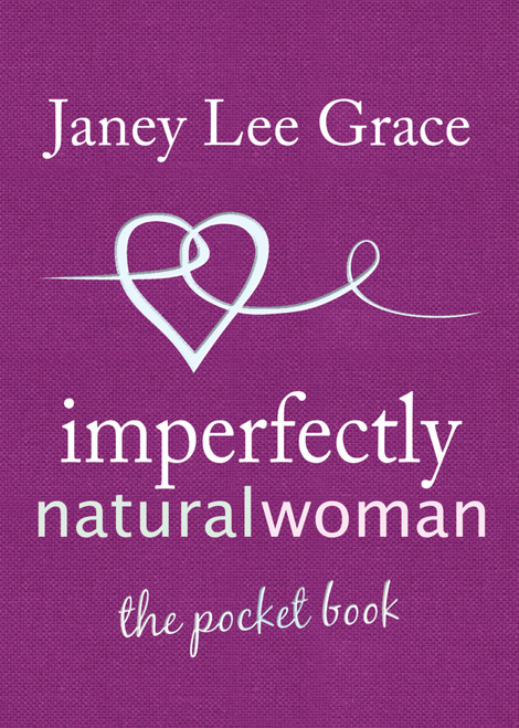 Imperfectly Natural Woman (The Pocket Book) by Janey Lee Grace, 9781845901400