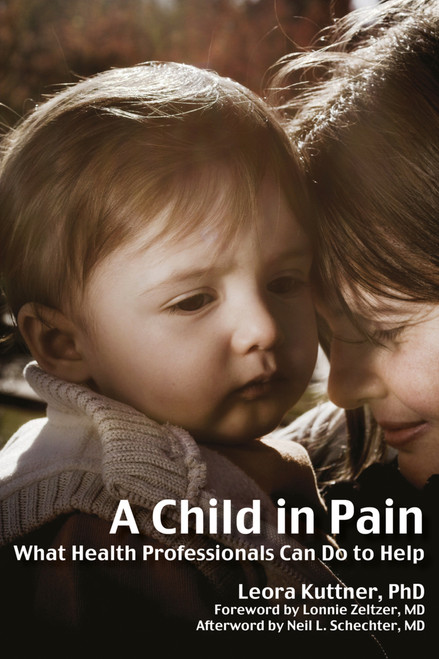 A Child in Pain (What Health Professionals Can Do to Help) by Leora Kuttner, 9781845904364