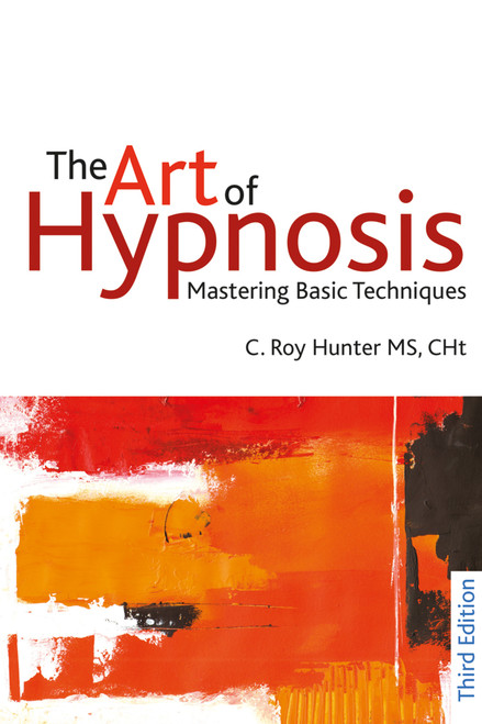The Art of Hypnosis (Mastering basic techniques) by C Roy Hunter, 9781845904395