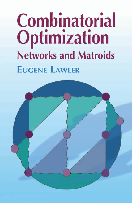 Combinatorial Optimization (Networks and Matroids) by Eugene Lawler, 9780486414539