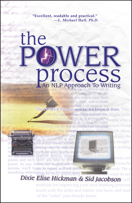 The POWER Process (An NLP approach to writing) by Dixie Elise Hickman, Sid Jacobson, 9781899836079
