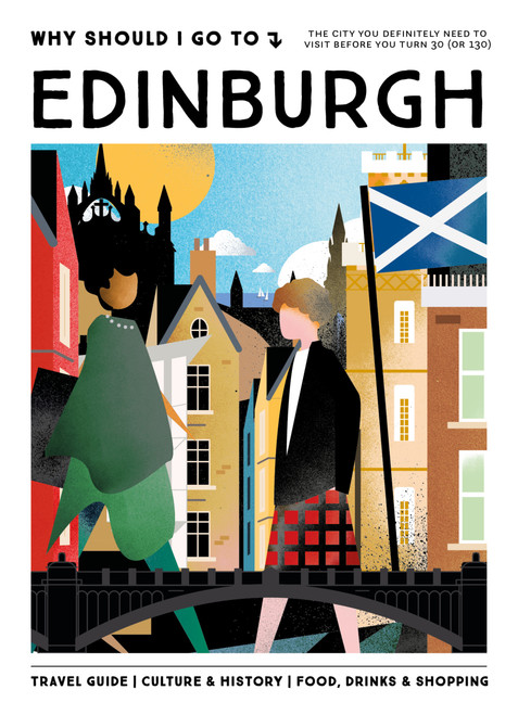 Why Should I Go to Edinburgh (The City You Definitely Need to Visit Before You Turn 30 (or 130)) by Luke Sault, 9789493489028