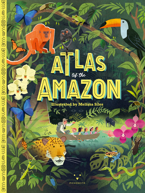Atlas of the Amazon by Lizzy Kanashiro, Ricardo Guerrero, Melissa Siles, 9798218860059