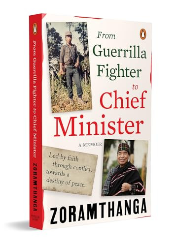From Guerrilla Fighter to Chief Minister (A Memoir) by Zoramthanga Zoramthanga, 9780143479246