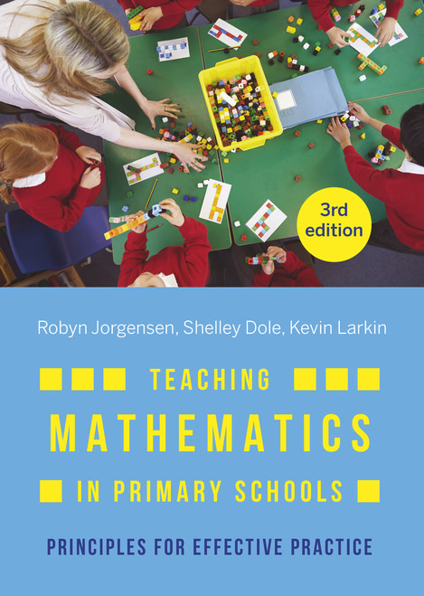 Teaching Mathematics in Primary Schools (Principles For Effective Practice) by Robyn Jorgensen, Shelley Dole, Kevin Larkin, 9781760529734
