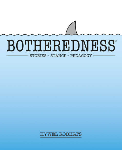Botheredness (Stories, stance and pedagogy) by Hywel Roberts, 9781781354094