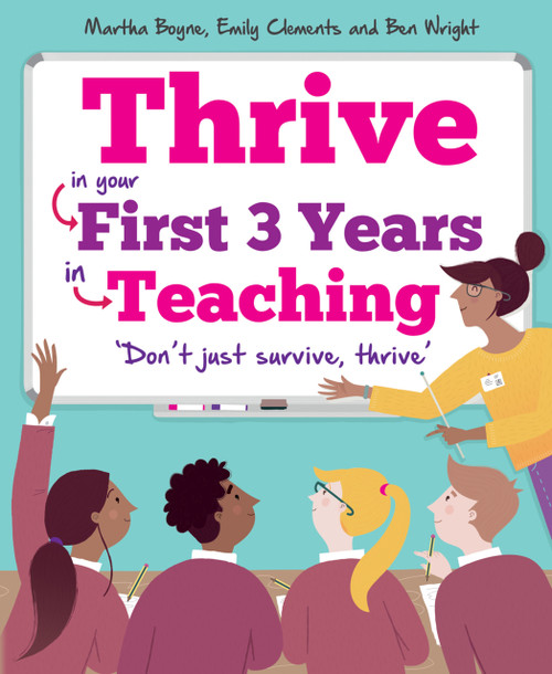 Thrive (In your first three years in teaching) by Martha Boyne, Emily Clements, Ben Wright, 9781785833045
