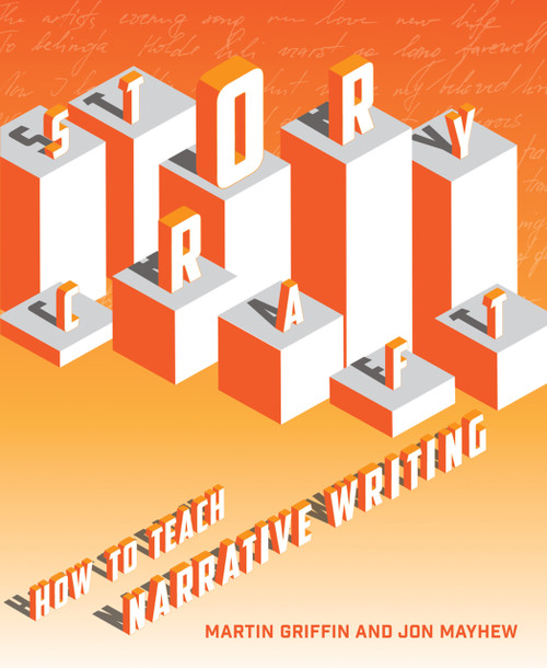 Storycraft (How to teach narrative writing) by Martin Griffin, Jon Mayhew, 9781785834028