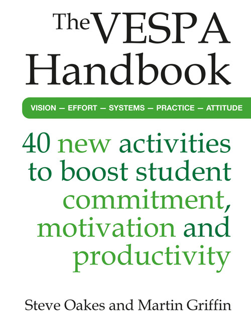 The VESPA Handbook (40 new activities to boost student commitment, motivation and productivity) by Steve Oakes, Martin Griffin, 9781785837104
