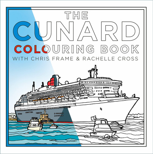 The Cunard Colouring Book by Chris Frame, Rachelle Cross, 9781837051083