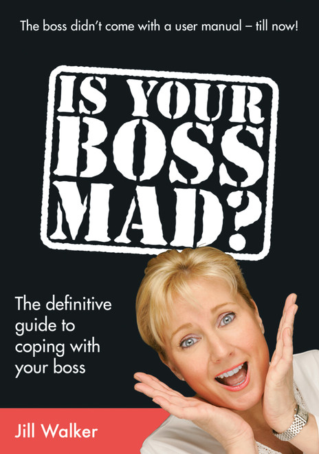 Is Your Boss Mad? (The Definitive Guide to Coping With Your Boss) by Jill Walker, 9781845900397