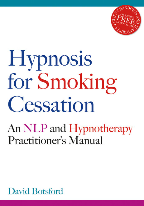 Hypnosis for Smoking Cessation (An NLP and Hypnotherapy Practitioner's Manual) by David Botsford, 9781845900748
