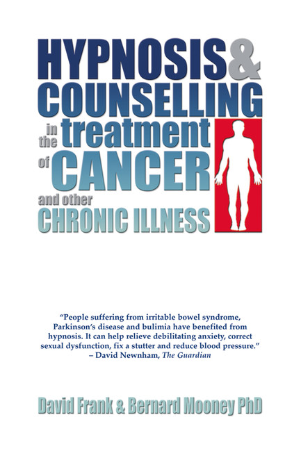 Hypnosis and Counselling in the Treatment of Cancer and other Chronic Illness by David Frank, Bernard Mooney, 9781845900809