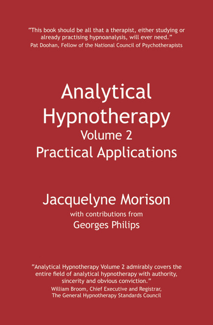 Analytical Hypnotherapy Volume 2 (Practical Applications) by Jacquelyne Morison, Georges Philips, 9781845904074