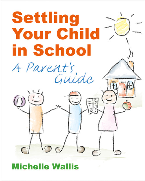 Settling Your Child in School (A Parent's Guide) by Michelle Wallis, 9781904424505