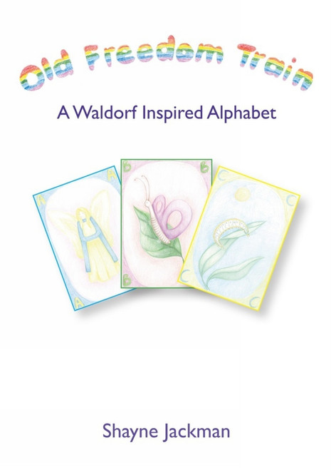 Old Freedom Train (A Waldorf Inspired Alphabet) by Shayne Jackman, 9781907359408