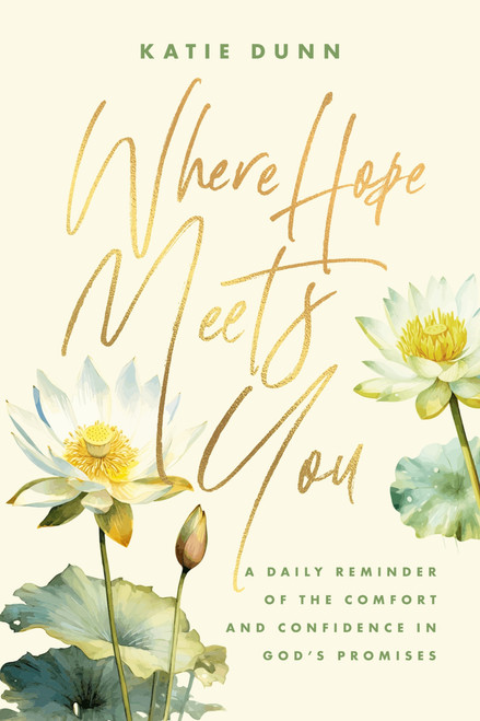Where Hope Meets You (A Daily Reminder of the Comfort and Confidence in God's Promises) by Katie Dunn, 9781970539066