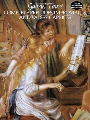 Complete Preludes, Impromptus and Valses-Caprices by Gabriel Fauré, 9780486257891