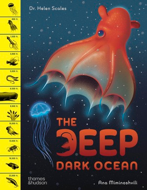 The Deep Dark Ocean by Helen Scales, Ana Miminoshvili, 9780500653937
