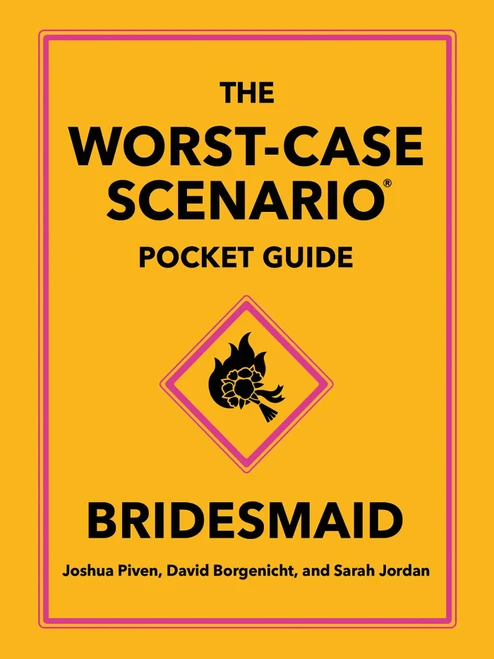The Worst-Case Scenario Pocket Guide: Bridesmaid (Miniature Edition) by Joshua Piven, David Borgenicht, Sarah Jordan, 9781683695318