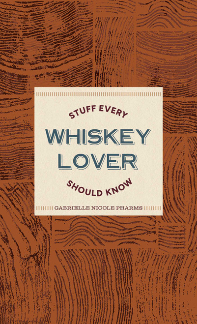 Stuff Every Whiskey Lover Should Know (Miniature Edition) by Gabrielle Nicole Pharms, 9781683695523
