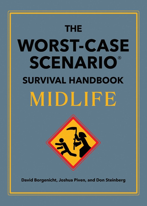 The Worst-Case Scenario Survival Handbook: Midlife by David Borgenicht, Joshua Piven, Don Steinberg, 9781683695547